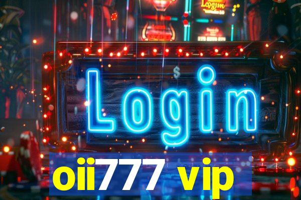 oii777 vip